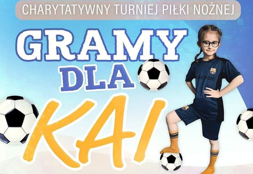 GRAMY DLA KAI ! - Charytatywny turniej piłki nożnej.